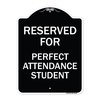 Signmission Reserved for Perfect Attendance Student Heavy-Gauge Aluminum Sign, 24" x 18", BW-1824-23183 A-DES-BW-1824-23183